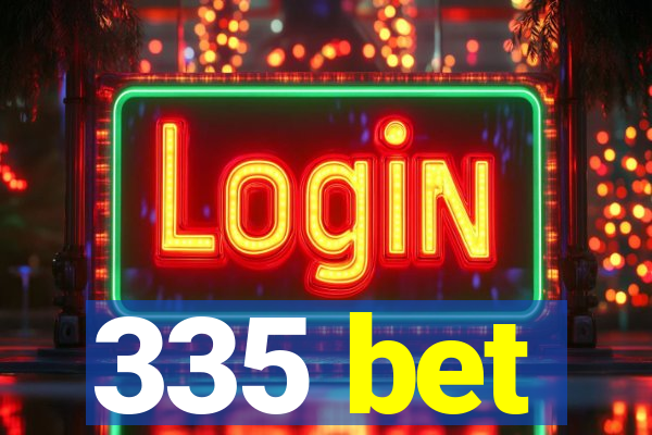 335 bet